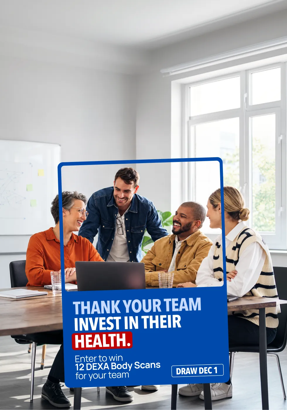 Four colleagues laughing around an office table, with a blue card: Thank your team. Invest in their health. Enter to win 12 DEXA Body Scans for your team. Draw Dec 1.